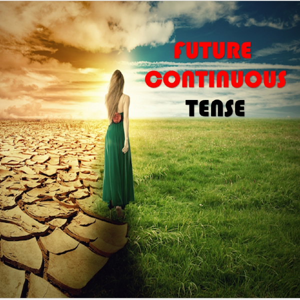 Các thì cơ bản trong tiếng Anh (Phần 8: Thì Tương Lai Tiếp Diễn - Future Continuous Tense)